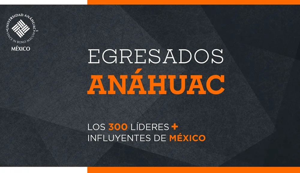 Reconocen a Egresados en la lista de Los 300 Líderes Más Influyentes de México 2023