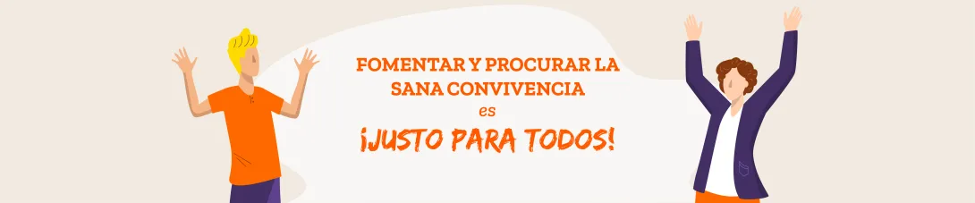 Fomentar y procurar la sana convivencia es justo para todos