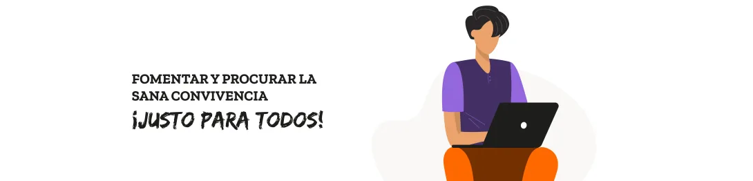 Fomentar y procurar la sana convivencia, justo para todos