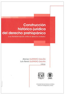 Construcción histórico-jurídica del derecho prehispánico y su transformación ante el derecho indiano