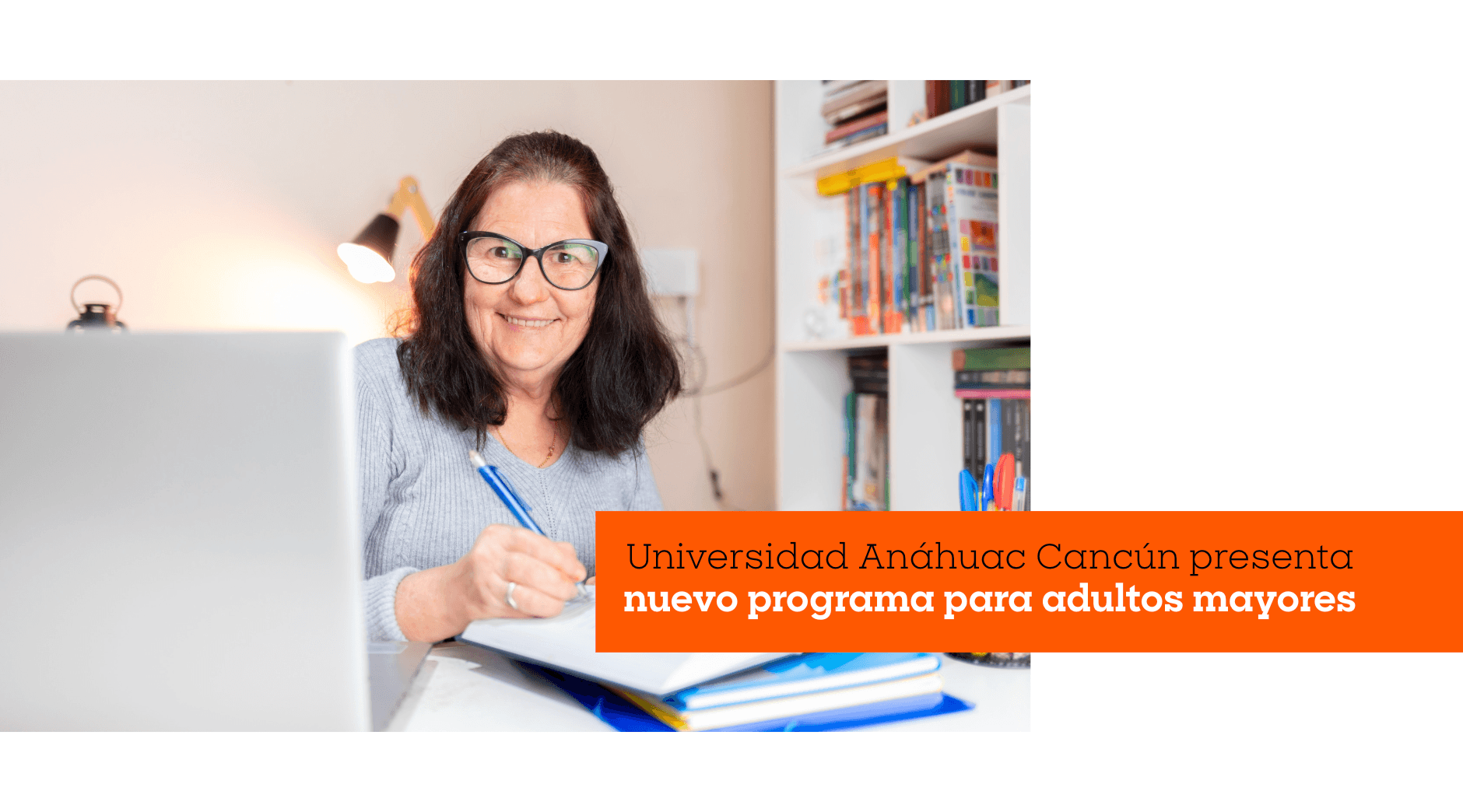  Universidad Anáhuac Cancún presenta nuevo programa para adultos mayores