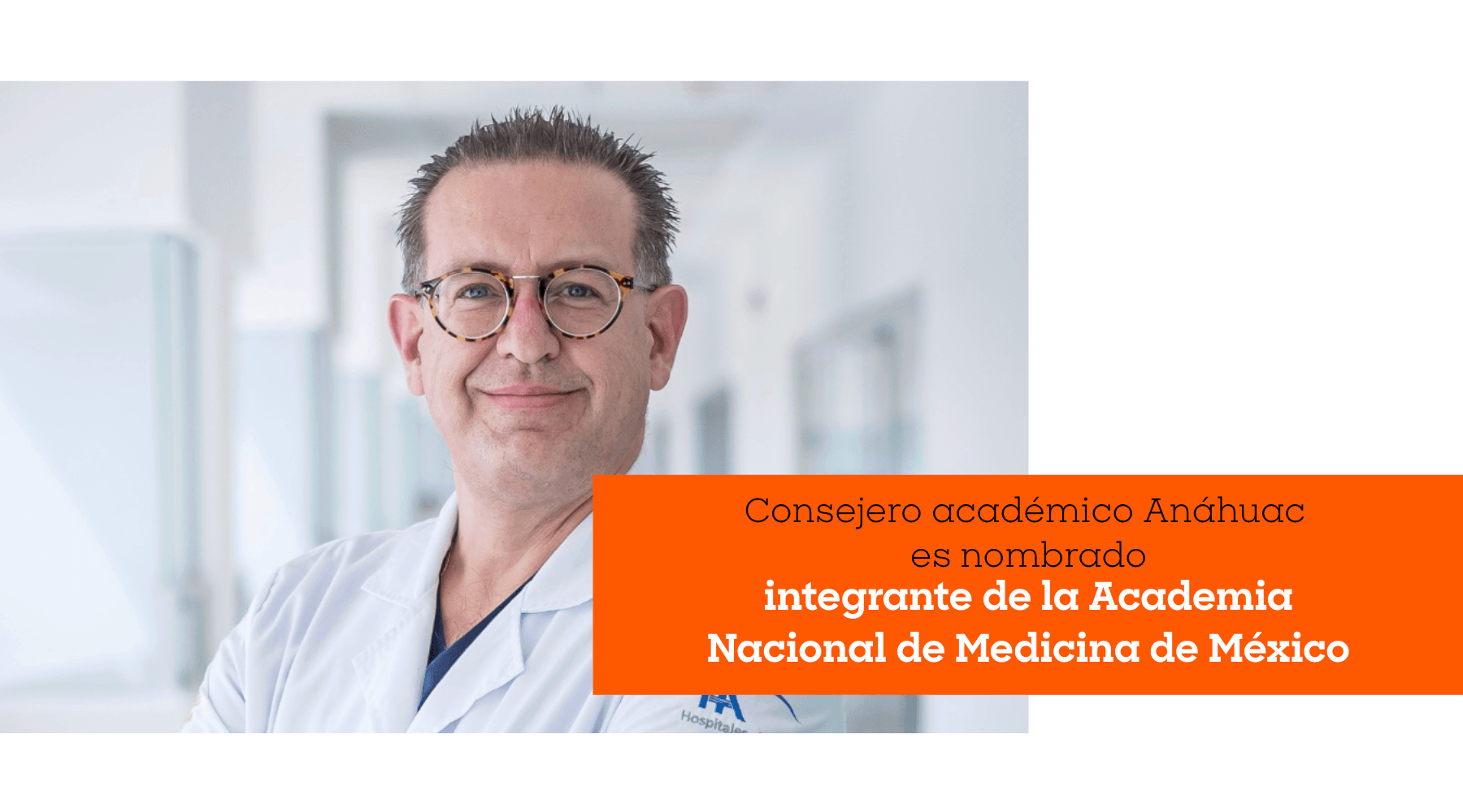 Consejero académico Anáhuac es nombrado integrante de la Academia Nacional de Medicina de México 