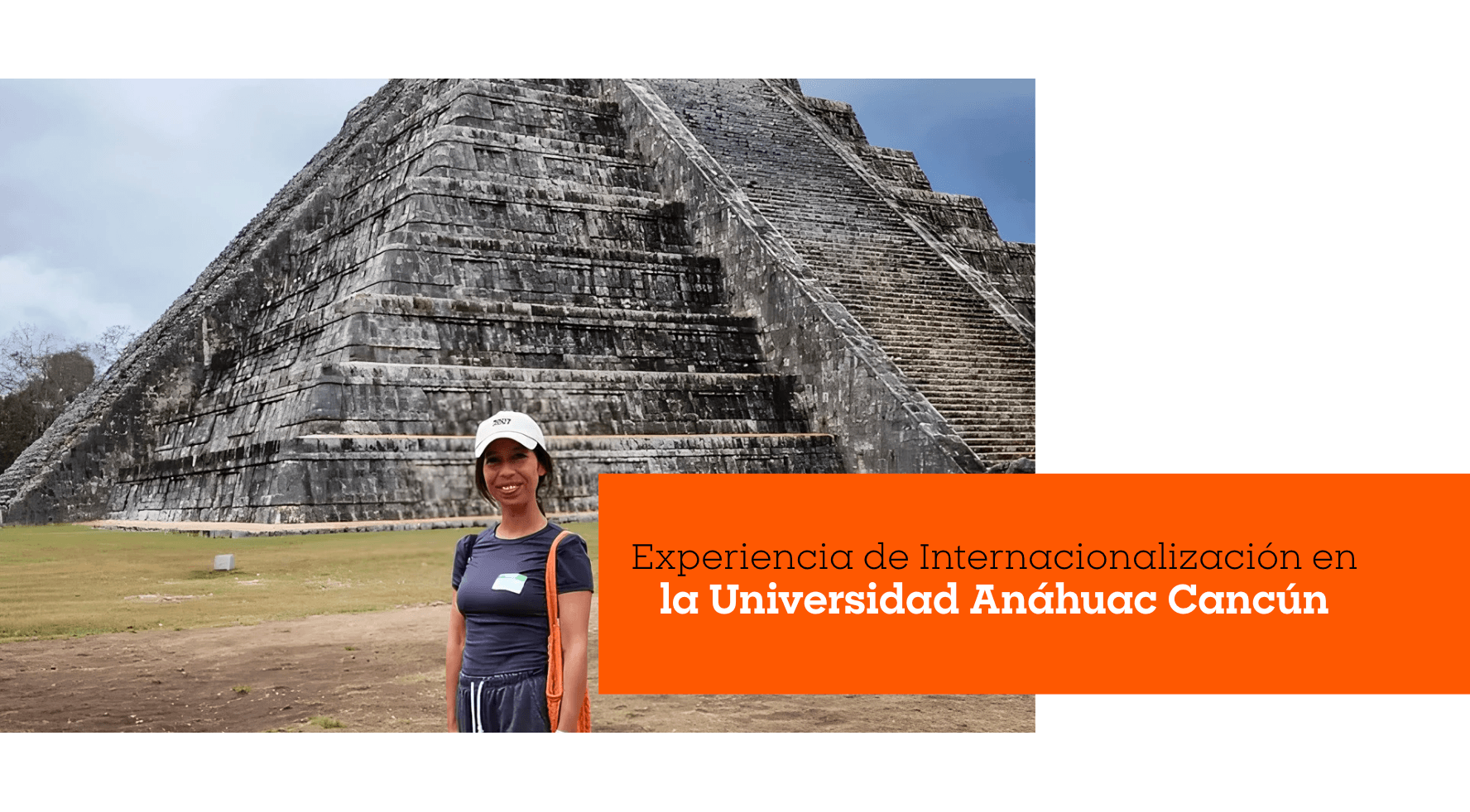 Experiencia de Internacionalización en la Universidad Anáhuac Cancún