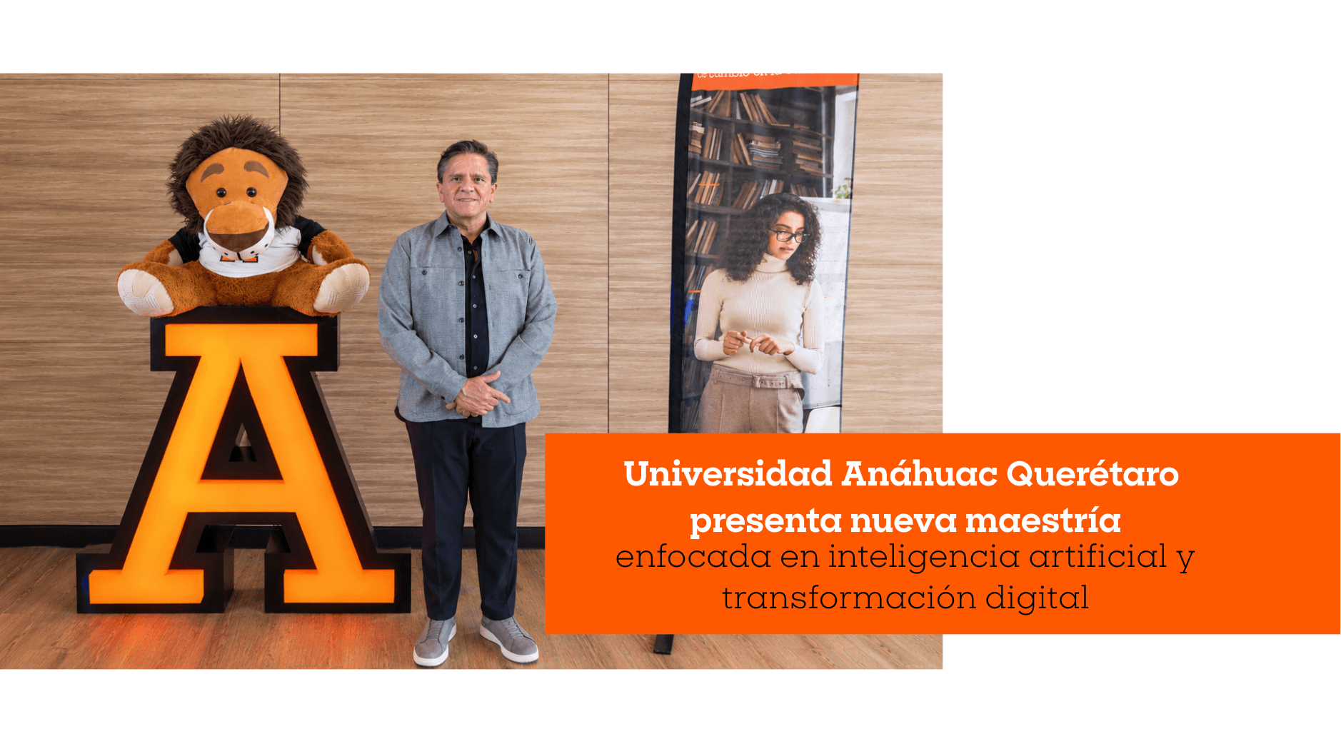 Universidad Anáhuac Querétaro presenta nueva maestría enfocada en inteligencia artificial y transformación digital