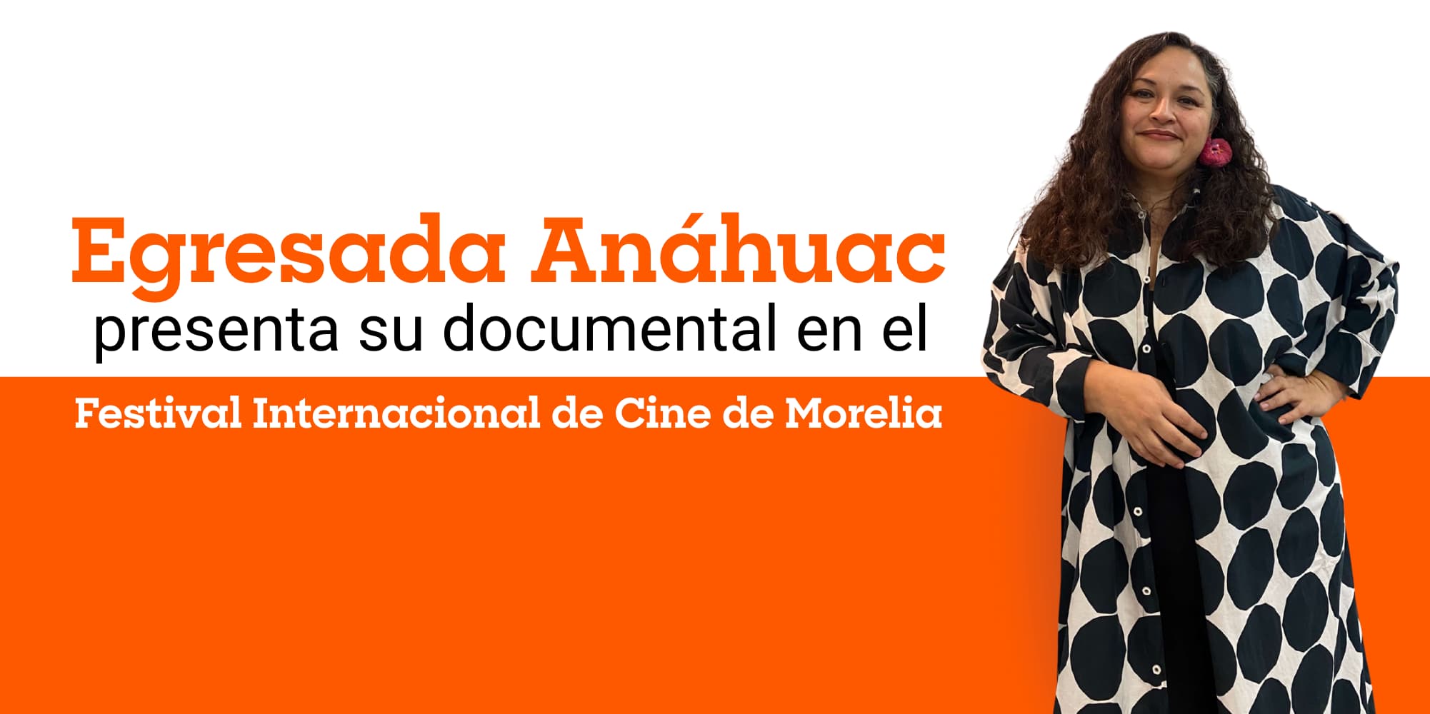 Egresada Anáhuac presenta documental en el Festival de Cine de Morelia