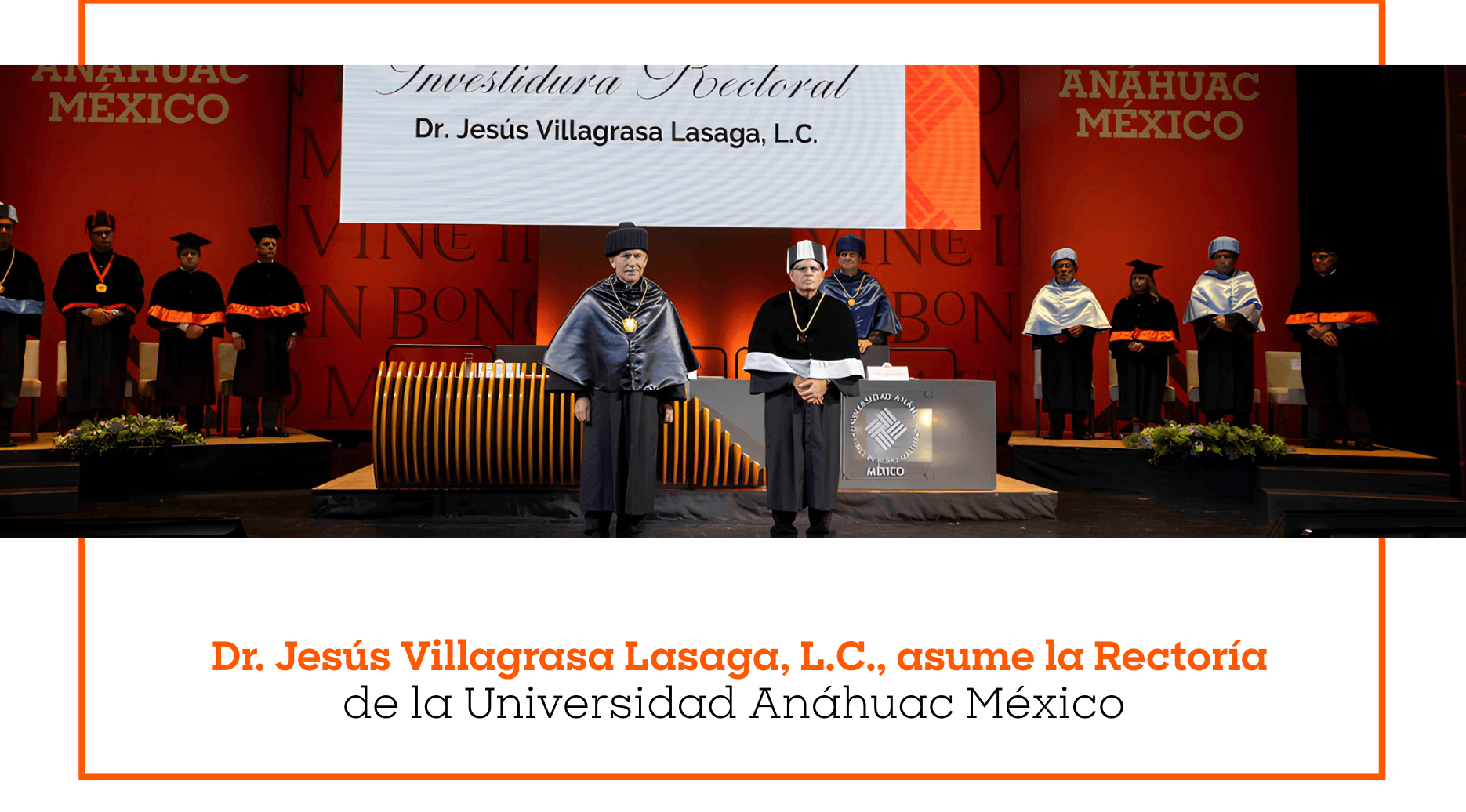 Dr. Jesús Villagrasa Lasaga, L.C., asume la Rectoría de la Universidad Anáhuac México