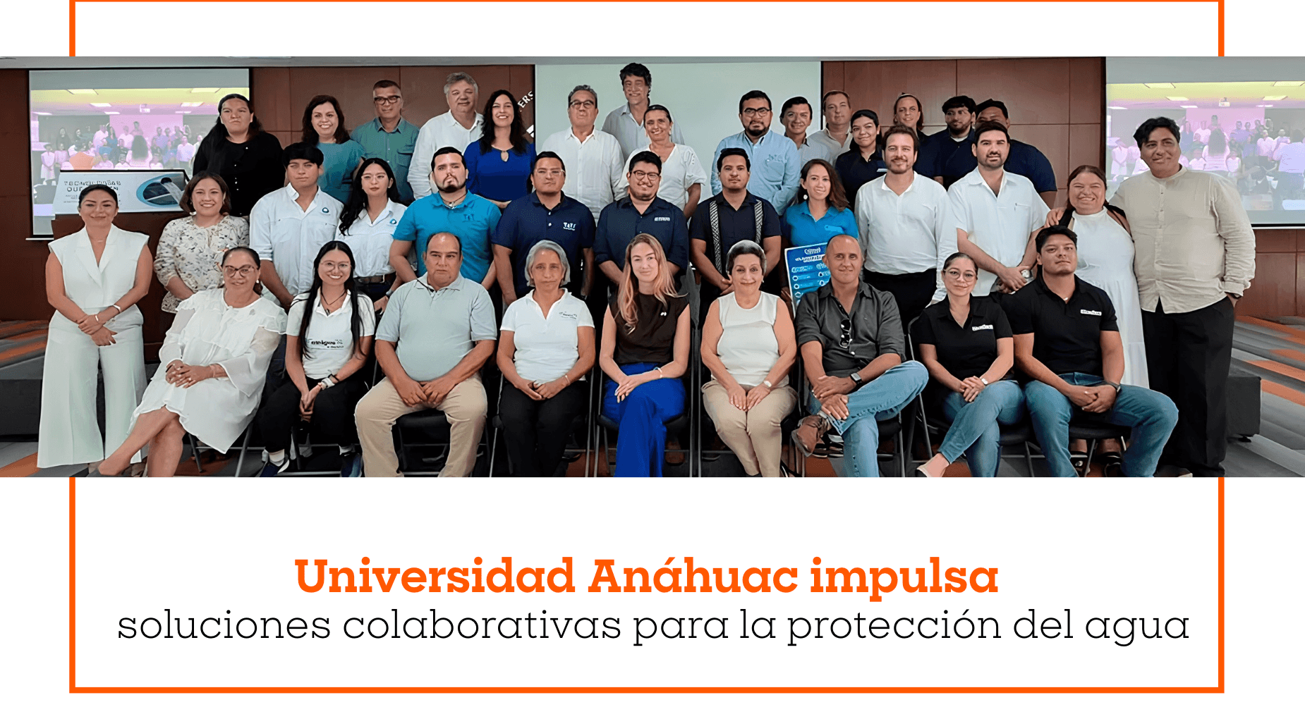 Universidad Anáhuac impulsa soluciones colaborativas para la protección del agua