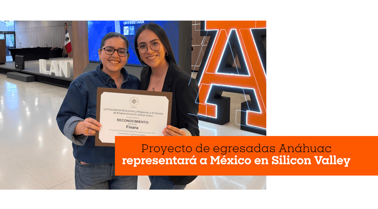 Proyecto de egresadas Anáhuac representará a México en Silicon Valley