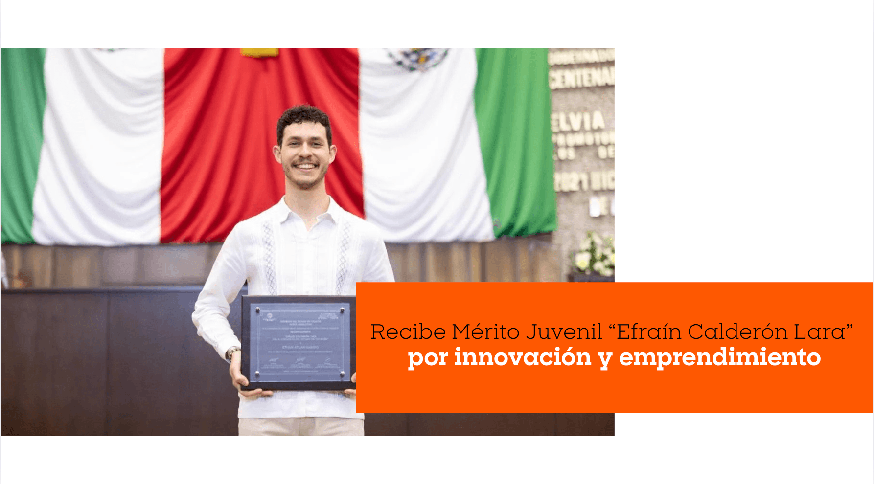 Recibe Mérito Juvenil “Efraín Calderón Lara” por innovación y emprendimiento