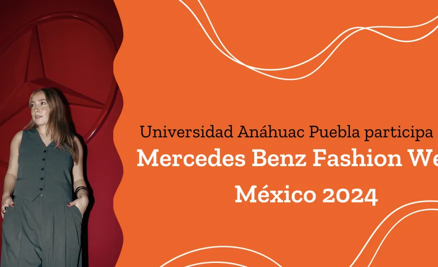 La Universidad Anáhuac Puebla participa en el Mercedes Benz Fashion Week México 2024