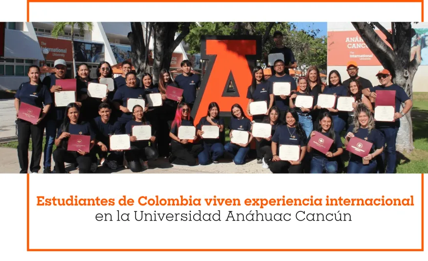 Estudiantes de Colombia viven experiencia internacional en la Universidad Anáhuac Cancún