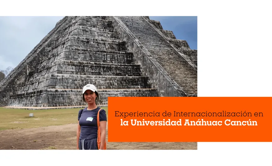 Experiencia de Internacionalización en la Universidad Anáhuac Cancún