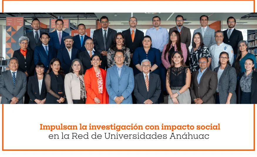 Impulsan la investigación con impacto social en la Red de Universidades Anáhuac