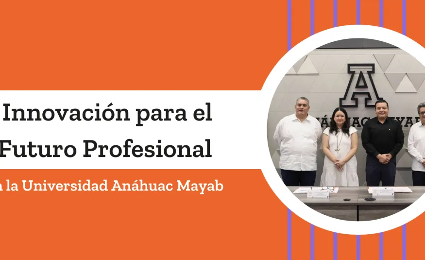Lanzan Nuevas Maestrías en la Anáhuac Mayab 