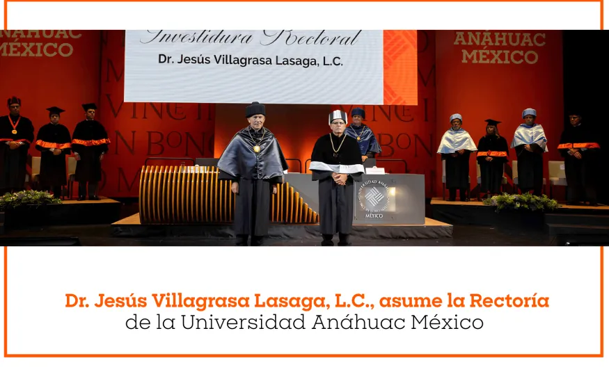 Dr. Jesús Villagrasa Lasaga, L.C., asume la Rectoría de la Universidad Anáhuac México
