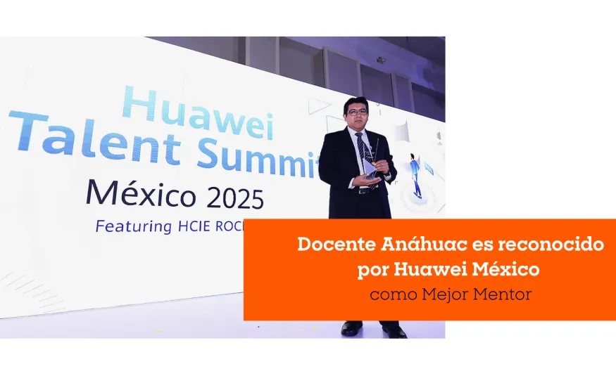 Docente An&aacute;huac es reconocido por Huawei M&eacute;xico como Mejor Mentor