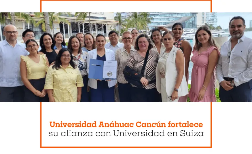 Universidad Anáhuac Cancún fortalece su alianza con Universidad en Suiza