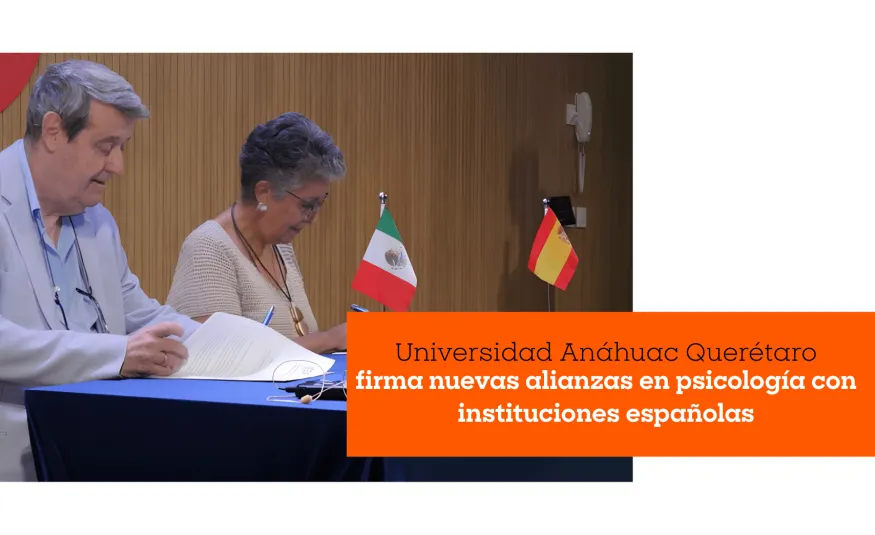 Universidad Anáhuac Querétaro firma nuevas alianzas en psicología con instituciones españolas
