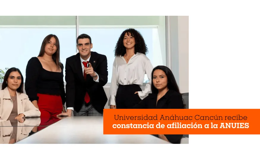 Universidad Anáhuac Cancún recibe constancia de afiliación a la ANUIES
