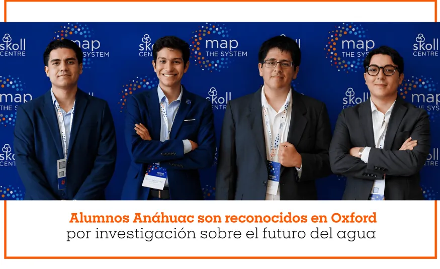 Alumnos Anáhuac son reconocidos en Oxford por investigación sobre el futuro del agua