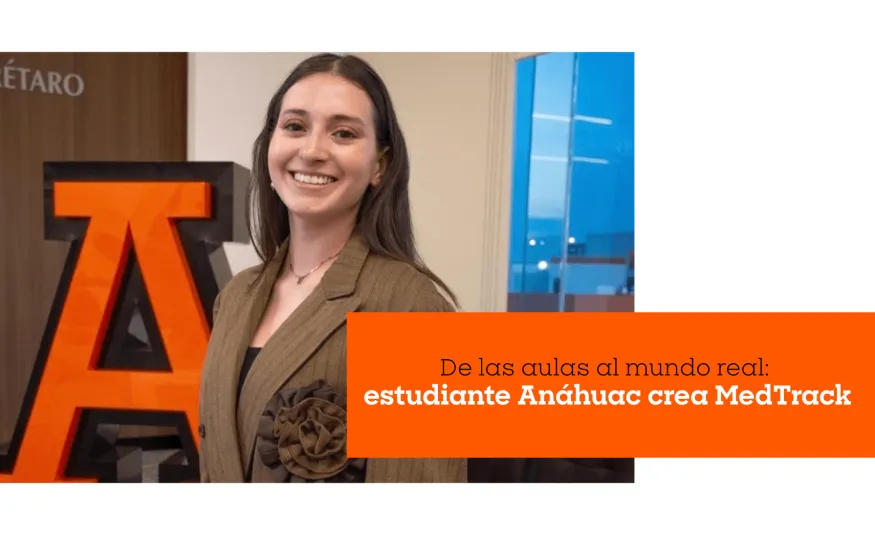 De las aulas al mundo real: estudiante Anáhuac crea MedTrack