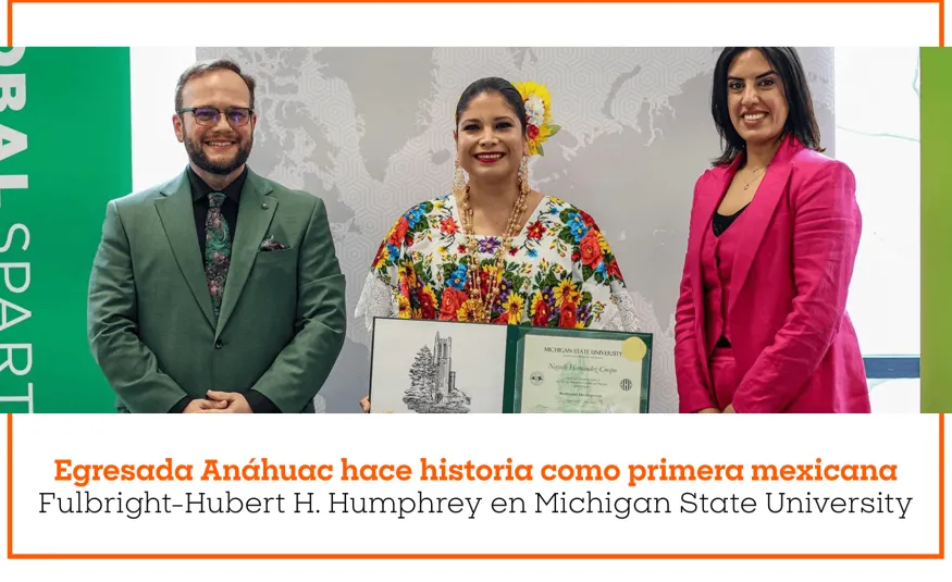 Egresada Anáhuac hace historia como primera mexicana Fulbright-Hubert H. Humphrey en Michigan State University
