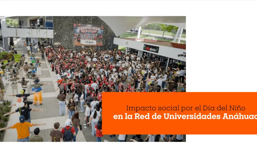 Impacto social por el Día del Niño | Red de Universidades Anáhuac