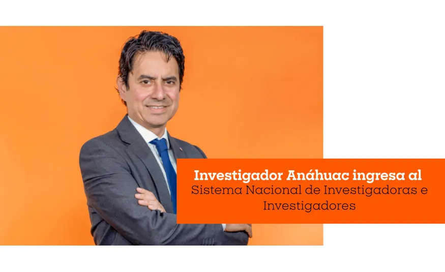 Investigador Anáhuac ingresa al Sistema Nacional de Investigadoras e Investigadores