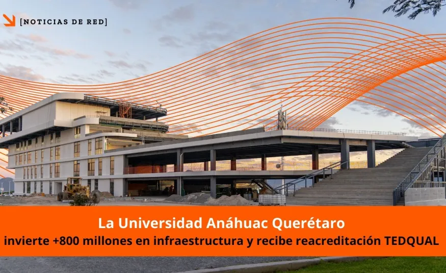 Avances y Reconocimientos en la Universidad Anáhuac Querétaro, institución perteneciente a la