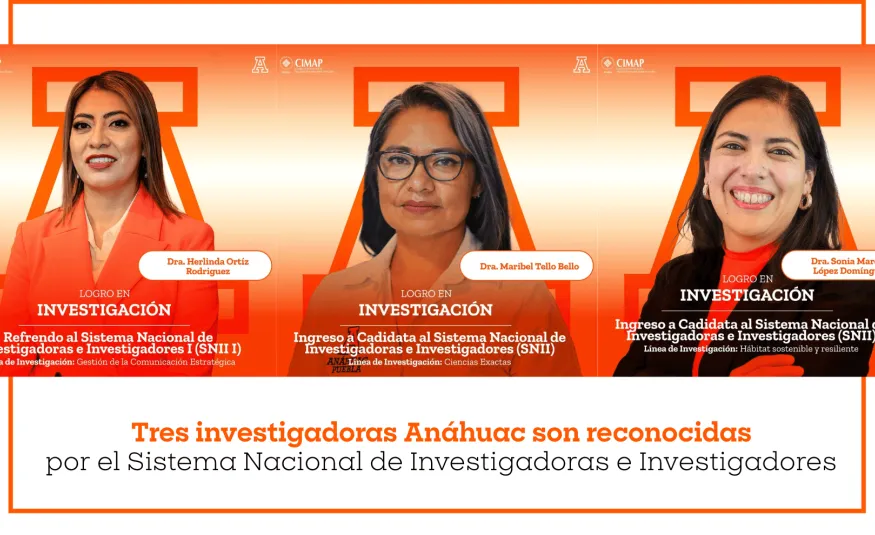 Tres investigadoras Anáhuac son reconocidas por el Sistema Nacional de Investigadoras e Investigadores