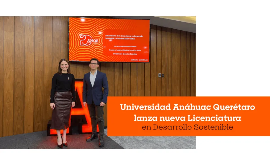 Universidad Anáhuac Querétaro lanza nueva Licenciatura en Desarrollo Sostenible