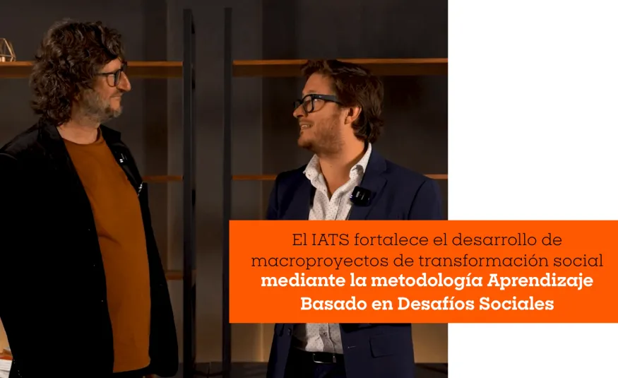 El IATS fortalece el desarrollo de macroproyectos de transformación social mediante la metodología Aprendizaje Basado en Desafíos Sociales