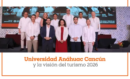 Universidad Anáhuac Cancún y la visión del turismo 2026