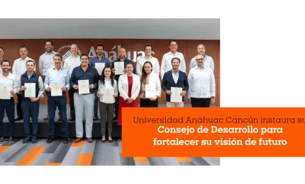 Universidad Anáhuac Cancún instaura su Consejo de Desarrollo para fortalecer su visión de futuro