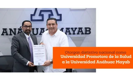 Otorgan distintivo nacional como Universidad Promotora de la Salud a la Universidad Anáhuac Mayab