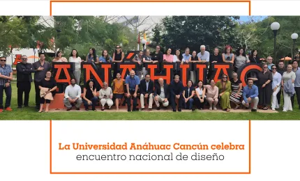 La Universidad Anáhuac Cancún celebra encuentro nacional de diseño