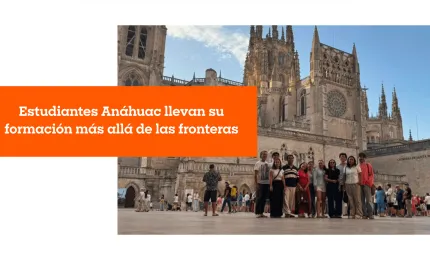 Estudiantes Anáhuac llevan su formación más allá de las fronteras