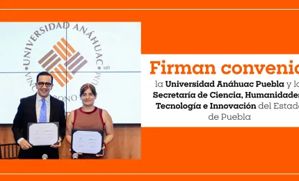 Alianza por la Innovación: Anáhuac Puebla y SECIHTI impulsan el desarrollo científico en el estado