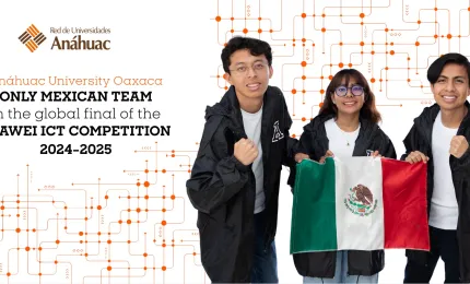Anáhuac University Oaxaca makes history at the global final of the Huawei ICT Competition 2024–2025