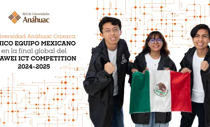 Anáhuac Oaxaca hace historia en la final global del Huawei ICT Competition 2024–2025