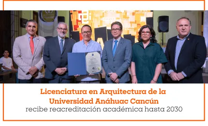 Licenciatura en Arquitectura de la Universidad Anáhuac Cancún recibe reacreditación académica hasta 2030