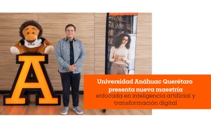 Universidad Anáhuac Querétaro presenta nueva maestría enfocada en inteligencia artificial y transformación digital