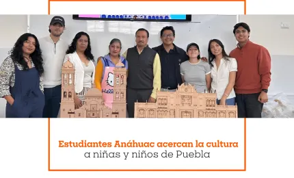 Estudiantes Anáhuac acercan la cultura a niñas y niños de Puebla