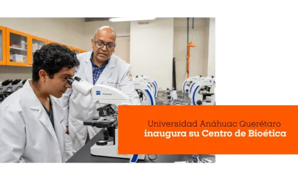 Universidad Anáhuac Querétaro inaugura su Centro de Bioética