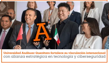 Universidad Anáhuac Querétaro fortalece su vinculación internacional con alianza estratégica en tecnología y ciberseguridad