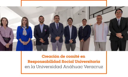 Creación de comité en Responsabilidad Social Universitaria en la Universidad Anáhuac Veracruz