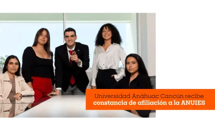 Universidad Anáhuac Cancún recibe constancia de afiliación a la ANUIES