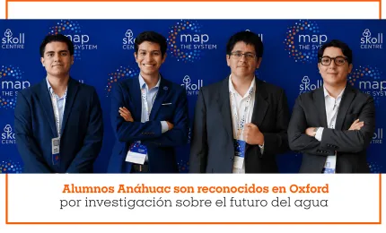 Alumnos Anáhuac son reconocidos en Oxford por investigación sobre el futuro del agua