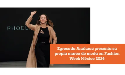 Egresada Anáhuac presenta su propia marca de moda en Fashion Week México 2026