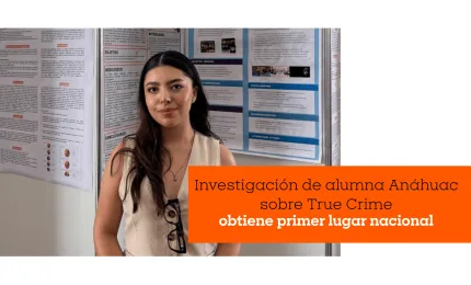 Investigación de alumna Anáhuac sobre True Crime obtiene primer lugar nacional